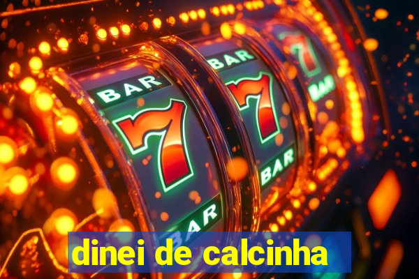 dinei de calcinha